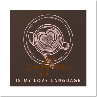 Coffee is my love language Posters and Art